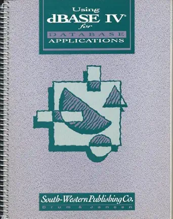 using dbase iv for database applications 1st edition william o drum ,martin j jansen 0538615893,