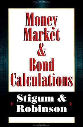 money market bond calculations 1st edition marcia stigum ,franklin l robinson 1556234767, 978-1556234767