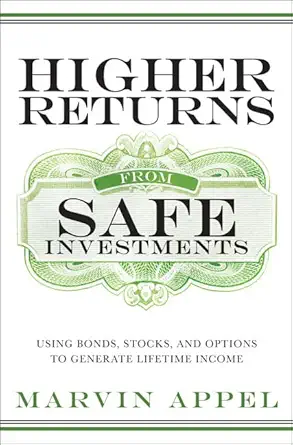 higher returns from safe investments using bonds stocks and options to generate lifetime income 1st edition
