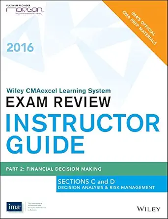 wiley cmaexcel learning system exam review 2016 instructors guide part 2 section c decision analysis and risk