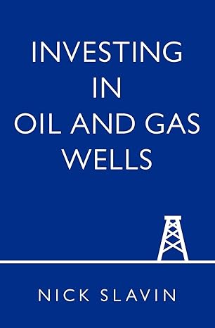 investing in oil and gas wells 1st edition nick slavin 1419675087, 978-1419675089