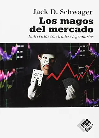 los magos del mercado entrevistas con traders legendarios 1st edition jack d schwager ,amelia cabedo