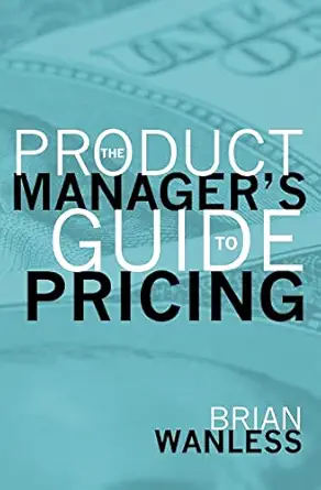 the product managers guide to pricing 1st edition w brian wanless 1439245703, 978-1439245705
