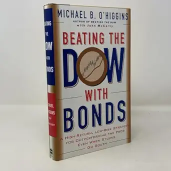 beating the dow with bonds a high return low risk strategy for outperforming the pros even when stocks go