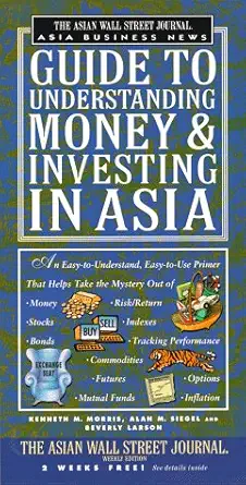 the asian wsj asia bus news gde to understanding money and investing in asia 1st edition alan m siegel