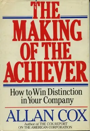the making of the achiever how to win distinction in your company 1st edition allan cox 0396084710,