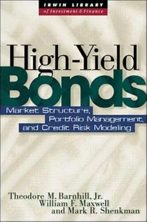 high yield bonds market structure valuation and portfolio strategies 1st edition theodore barnhill ,mark