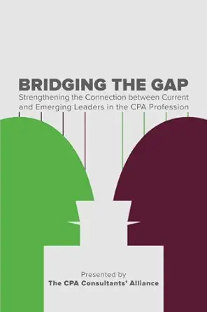 bridging the gap strengthening the connection between current and emerging leaders in the cpa profession 1st