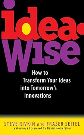 ideawise how to transform your ideas into tomorrows innovations 1st edition steve rivkin ,fraser seitel