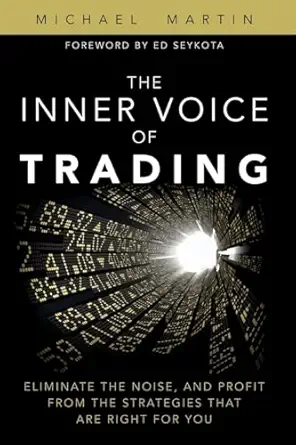 inner voice of trading the eliminate the noise and profit from the strategies that are right for you 1st