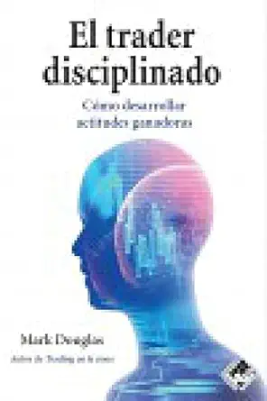 el trader disciplinado ca mo desarrollar actitudes ganadoras 1st edition mark douglas ,amelia cabedo