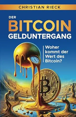 der bitcoin gelduntergang woher kommt der wert des bitcoin 1st edition christian rieck 3924043892,