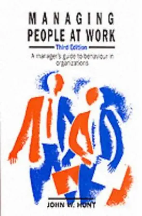 managing people at work a managers guide to behavior in organizations 1st edition john wallace hunt