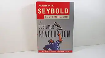 the customer revolution 1st edition patricia b seybold ,ronni t marshak 0609607723, 978-0609607725