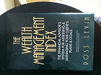 the wealth management index the financial advisors system for assessing and managing your clients plans and