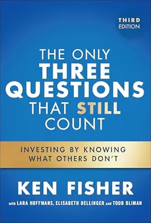 the only three questions that still count investing by knowing what others dont 1st edition ken fisher ,lara