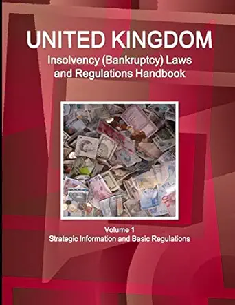 uk insolvency laws and regulations handbook volume 1 strategic information and basic regulations 1st edition