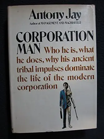 corporation man who he is what he does why his ancient tribal impulses dominate the life of the modern