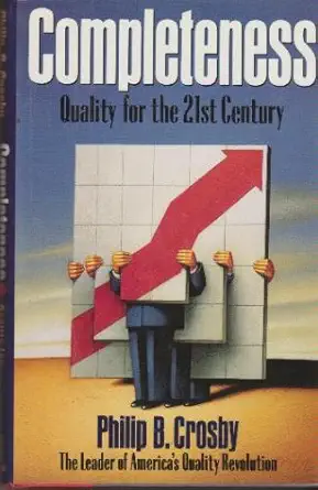 completeness quality for the 21st century 1st edition philip b crosby 0525934758, 978-0525934752