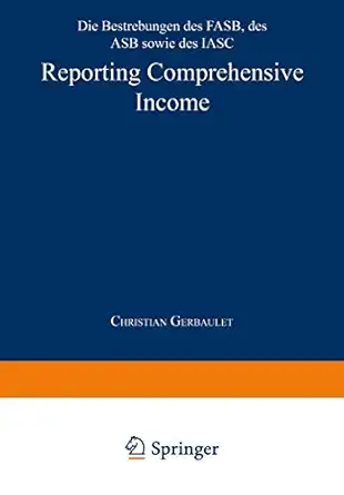 reporting comprehensive income die bestrebungen des fasb des asb sowie des iasc 1st edition christian