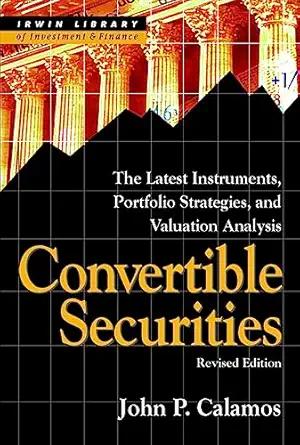 convertible securities the latest instruments portfolio strategies and valuation analysis 1st edition john p