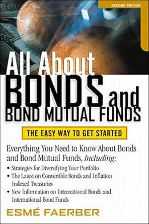 all about bonds and bond mutual funds the easy way to get started 1st edition esme faerber 0071345078,