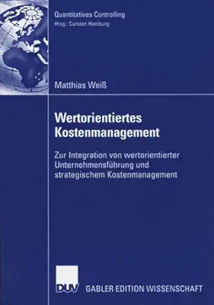 wertorientiertes kostenmanagement zur integration von wertorientierter unternehmensfa 1/4hrung und