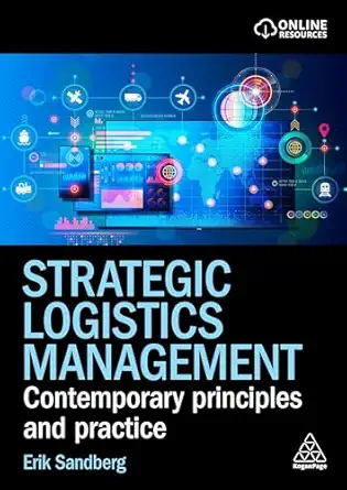 strategic logistics management contemporary principles and practice 1st edition erik sandberg 1398618047,