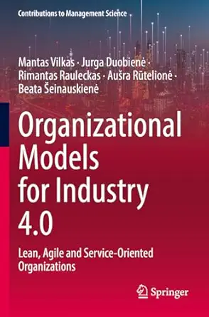 organizational models for industry 4 0 lean agile and service oriented organizations 1st edition mantas