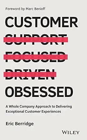 customer obsessed a whole company approach to delivering exceptional customer experiences 1st edition eric