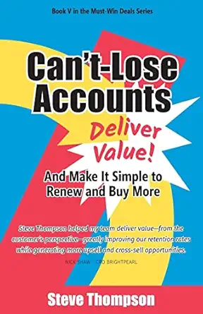 cana t lose accounts deliver value and make it simple to renew and buy more 1st edition steve thompson