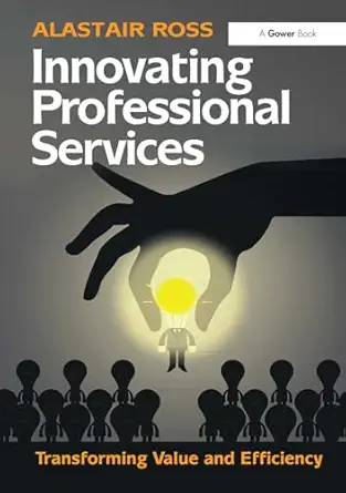 innovating professional services 1st edition alastair ross 1032837144, 978-1032837147