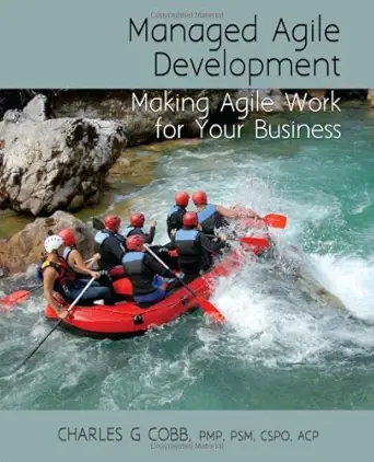 managed agile development making agile work for your business 1st edition charles g cobb 1478714514,