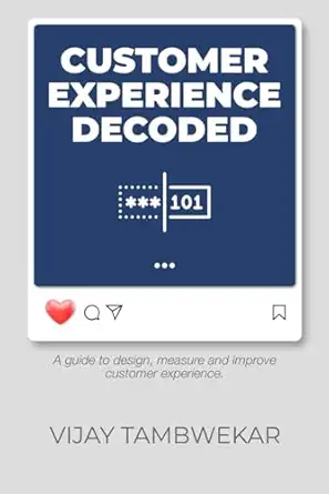 customer experience a guide to design measure and improve customer experience 1st edition vijay tambwekar