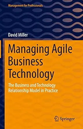 managing agile business technology the business and technology relationship model in practice 1st edition