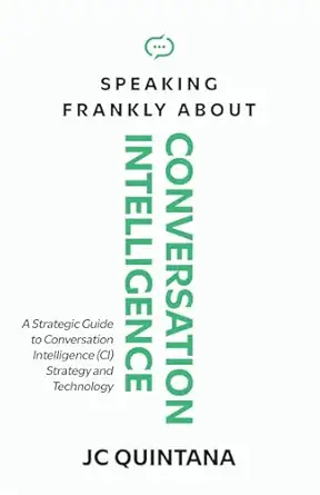speaking frankly about conversation intelligence 1st edition jc quintana 0988914522, 978-0988914520