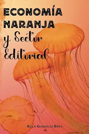 economa a naranja y sector editorial 1st edition keila gonza lez ba ez 9945647490, 978-9945647495