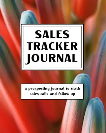 sales tracker journal a prospecting journal to track sales calls and follow up 1st edition kristi durham