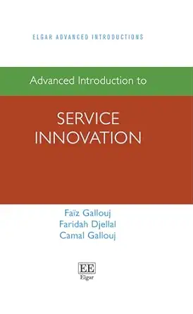 advanced introduction to service innovation 1st edition faa z gallouj ,faridah djellal ,camal gallouj