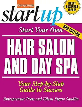 start your own hair salon and day spa your step by step guide to success 1st edition eileen figure sandlin