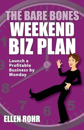 the bare bones weekend biz plan launch a profitable business by monday 1st edition ellen rohr 0984587632,