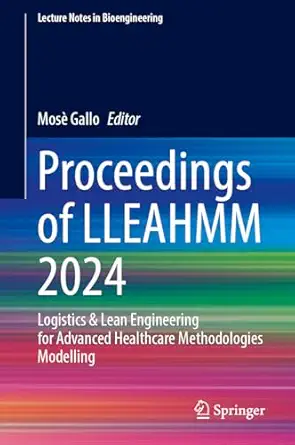 proceedings of lleahmm 2024 logistics and lean engineering for advanced healthcare methodologies modelling