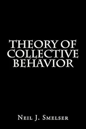 theory of collective behavior 1st edition neil j smelser 1489585400, 978-1489585400