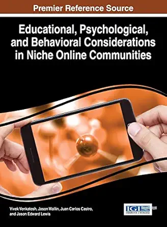 educational psychological and behavioral considerations in niche online communities 1st edition vivek