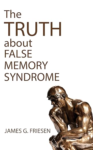 the truth about false memory syndrome 1st edition james g friesen 1532694431, 978-1532694431