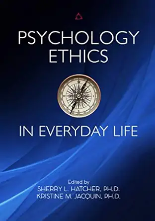 psychology ethics in everyday life 1st edition sherry l hatcher ,kristine m jacquin 1647130344, 978-1647130343