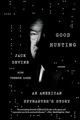 good hunting an american spymasters story 1st edition jack devine ,vernon loeb 1250069637, 978-1250069634