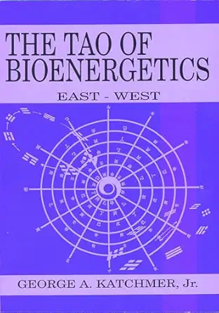 the tao of bioenergetics east and west 1st edition george a katchmer jr 0940871289, 978-0940871281