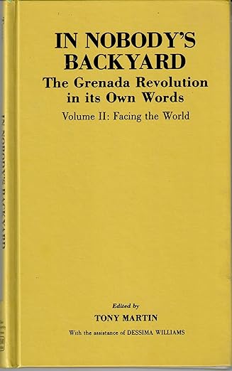 in nobodys backyard the grenada revolution in its own words 1st edition tony martin ,dessima williams ph d