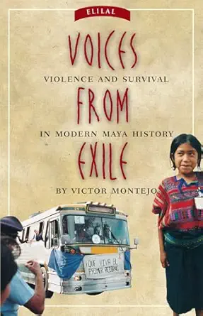 voices from exile violence and survival in modern maya history 1st edition victor montejo 0806139854,